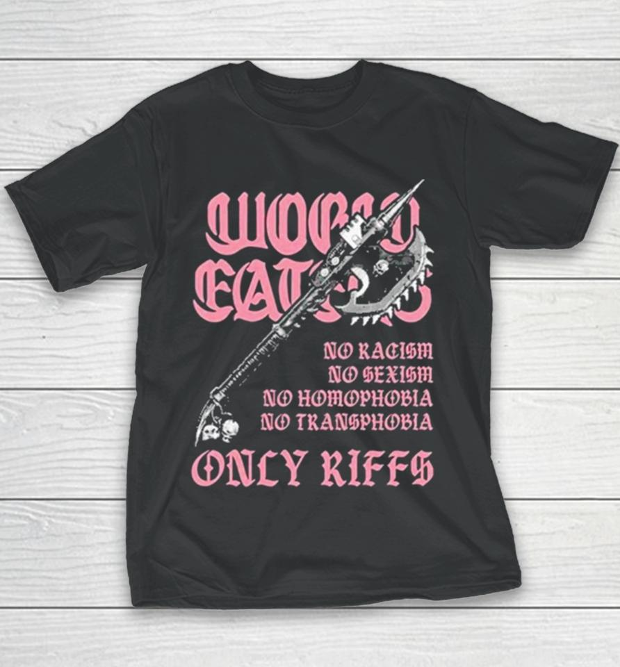 Ax Of Death World Eaters No Racism No Sexism No Homophobia No Transphobia Only Riffs Youth T-Shirt