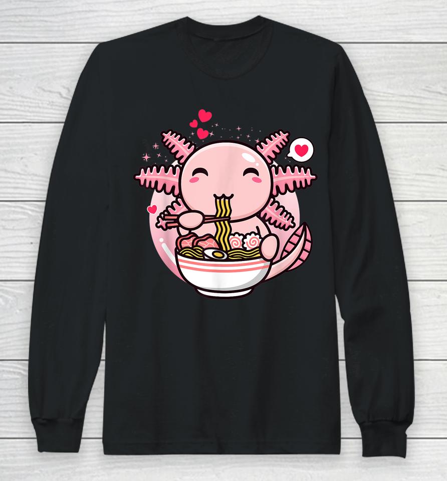 Axolotl Ramen Noodles Kawaii Anime Japanese Otaku Girl Teen Long Sleeve T-Shirt