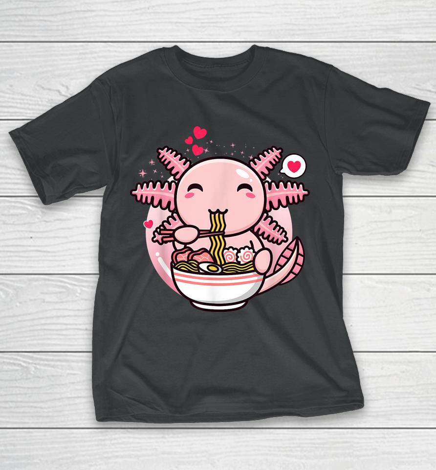 Axolotl Ramen Noodles Kawaii Anime Japanese Otaku Girl Teen T-Shirt