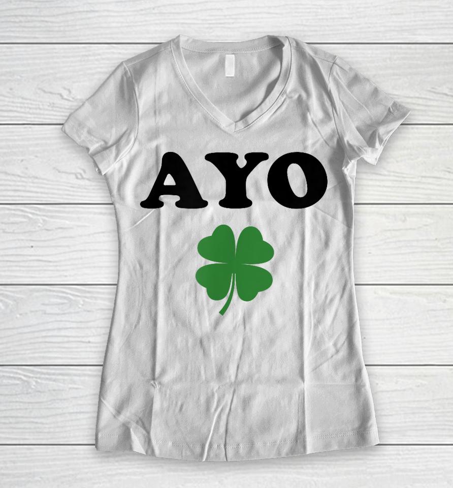 Ayo Irish Clover Shirt St Patricks Day Shamrock Irish Humor Women V-Neck T-Shirt
