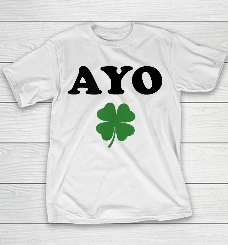Ayo Irish Clover Shirt St Patricks Day Shamrock Irish Humor Youth T-Shirt