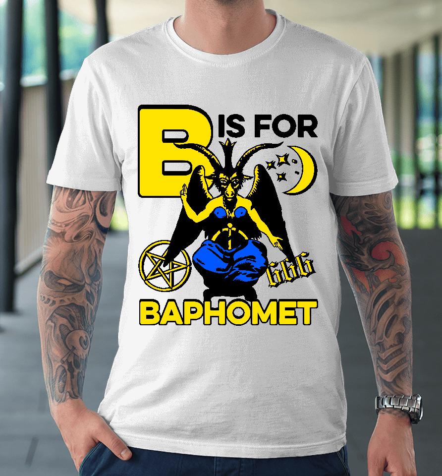 B Is For Baphomet Premium T-Shirt