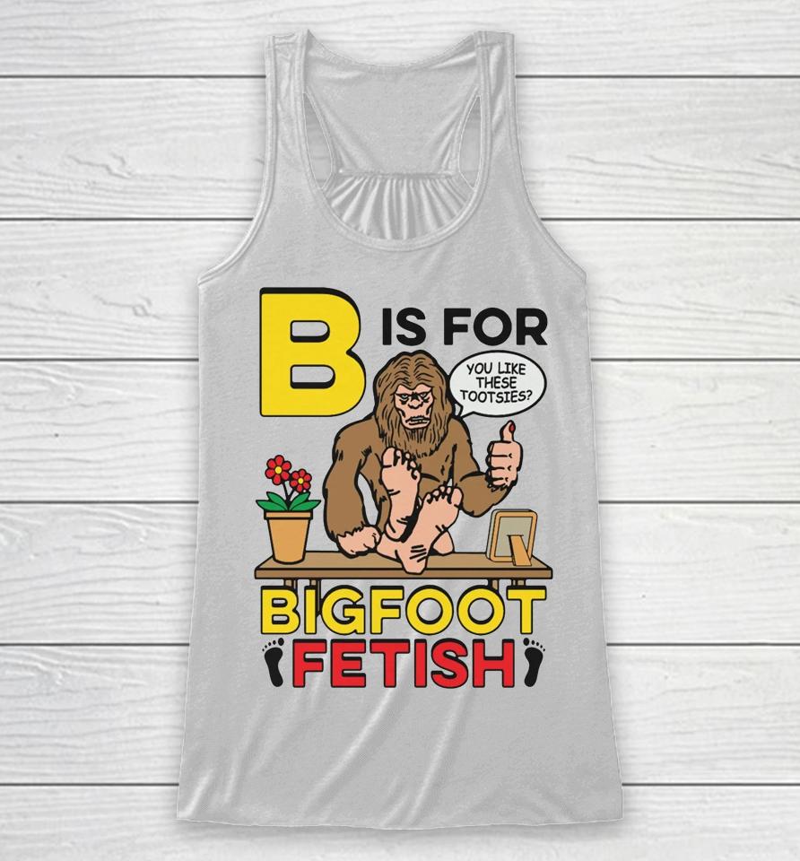B Is For Bigfoot Fetish Racerback Tank