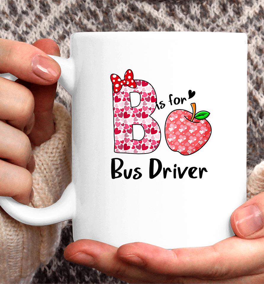B Is For Bus Driver Funny Valentines Coffee Mug