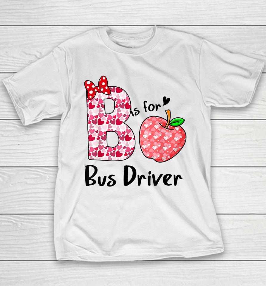 B Is For Bus Driver Funny Valentines Youth T-Shirt
