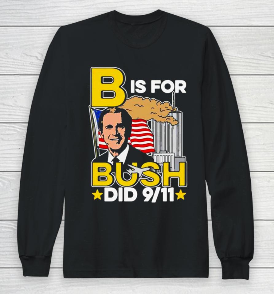 B Is For Bush Long Sleeve T-Shirt