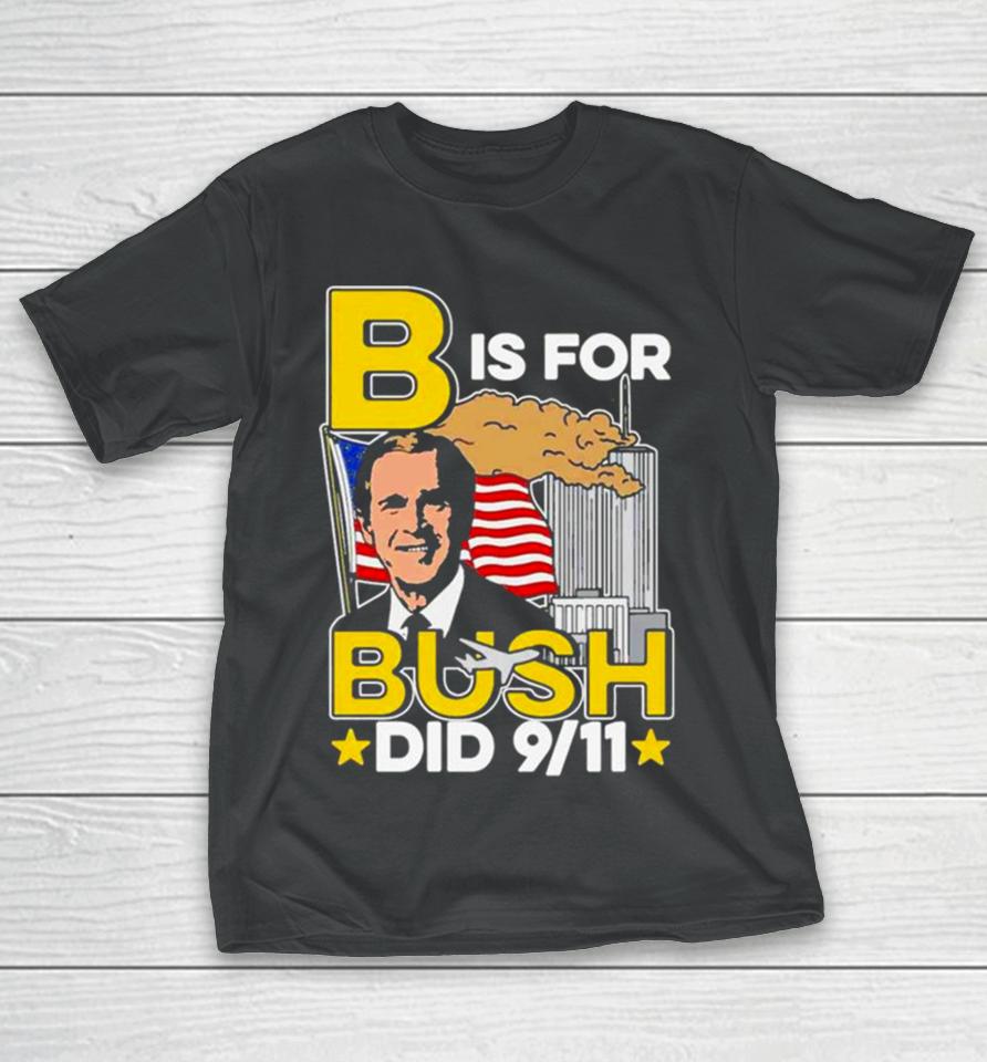 B Is For Bush T-Shirt