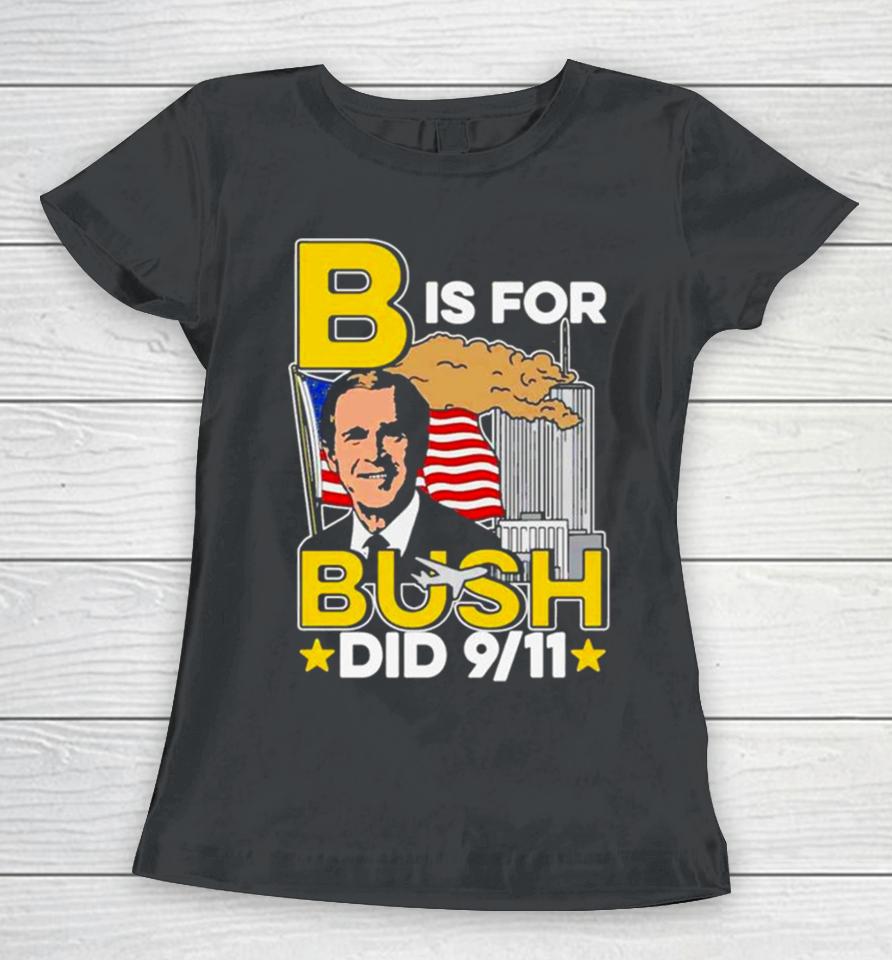 B Is For Bush Women T-Shirt