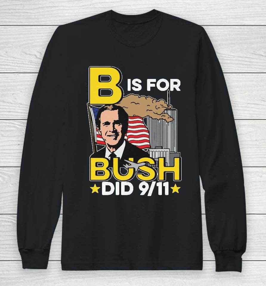 B Is For Bush Long Sleeve T-Shirt