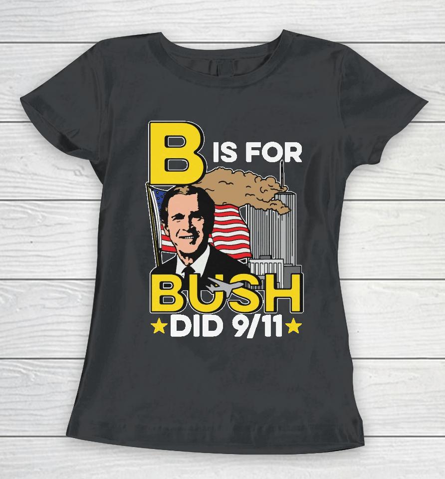 B Is For Bush Women T-Shirt