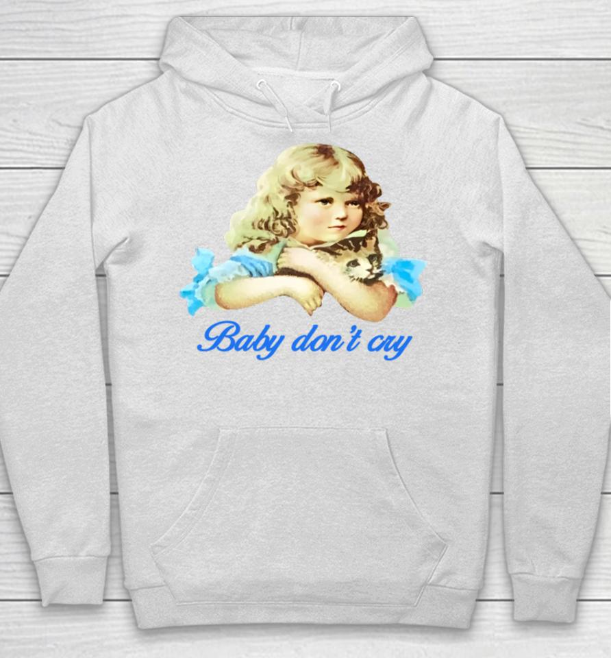 Baby Don't Cry Hoodie