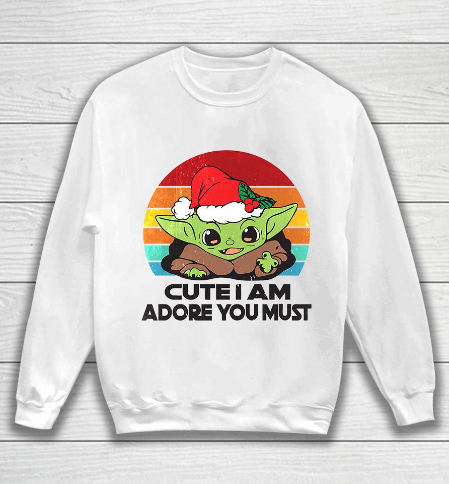 Baby Yoda Cute I Am Adore You Must , Baby Yoda Sweatshirt