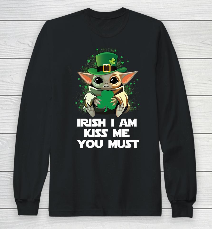 Baby Yoda Irish I Am Kiss Me You Must Funny St Patrick's Day Long Sleeve T-Shirt