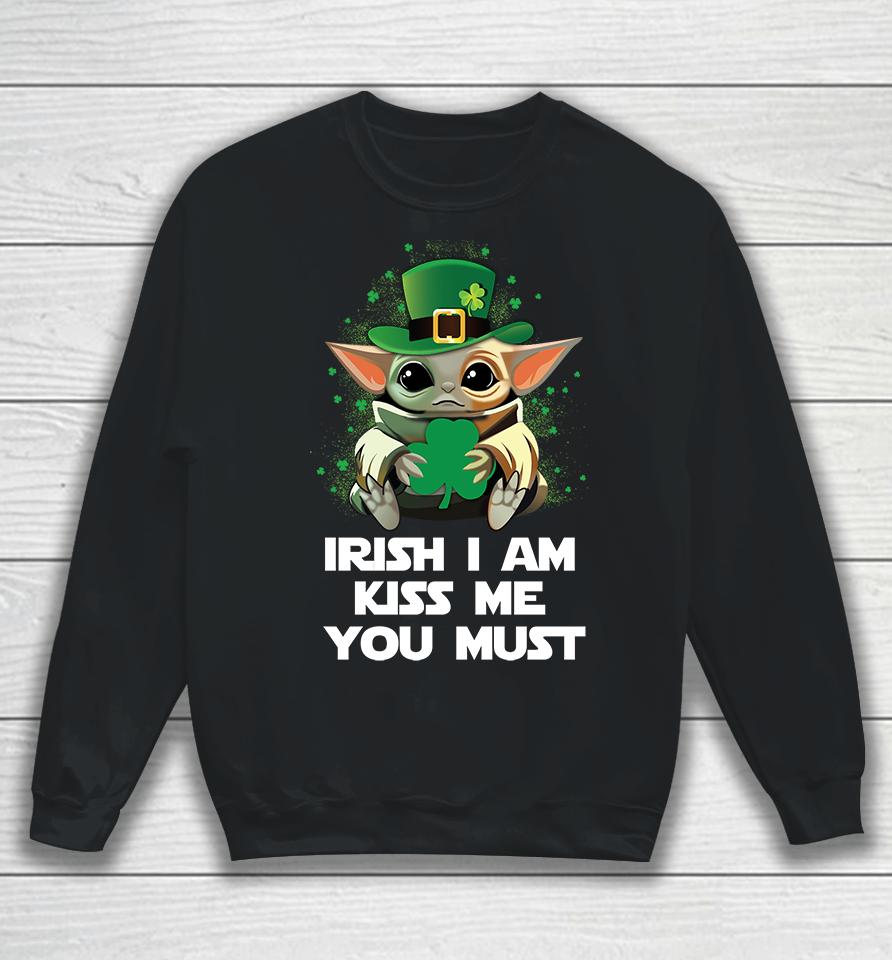 Baby Yoda Irish I Am Kiss Me You Must Funny St Patrick's Day Sweatshirt