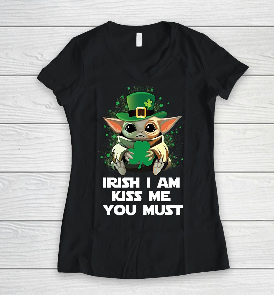 Baby Yoda Irish I Am Kiss Me You Must Funny St Patrick's Day Women V-Neck T-Shirt