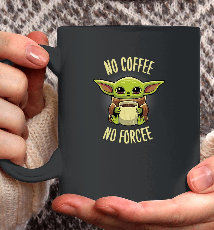 Baby Yoda No Coffee No Forcee Coffee Mug