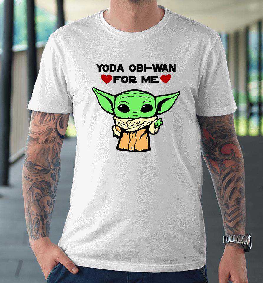 Baby Yoda Obi Wan For Me Heart Green Face, Valentines Day Gifts For Husband, Boyfriend, Wife, Girlfriend Funny Premium T-Shirt