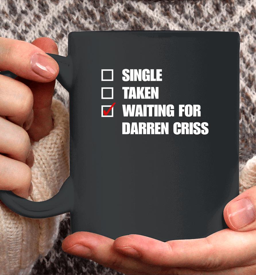 Babyitscoldgcv Single Taken Wating For Darren Criss Coffee Mug
