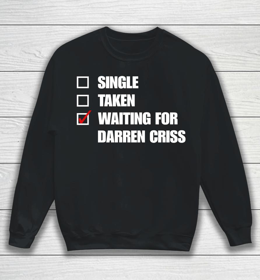 Babyitscoldgcv Single Taken Wating For Darren Criss Sweatshirt