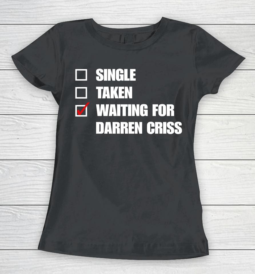 Babyitscoldgcv Single Taken Wating For Darren Criss Women T-Shirt