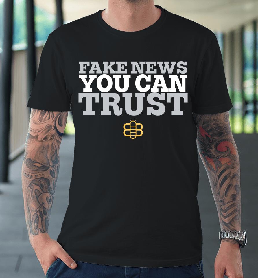 Babylon Bee Merch Fake News You Can Trust Premium T-Shirt