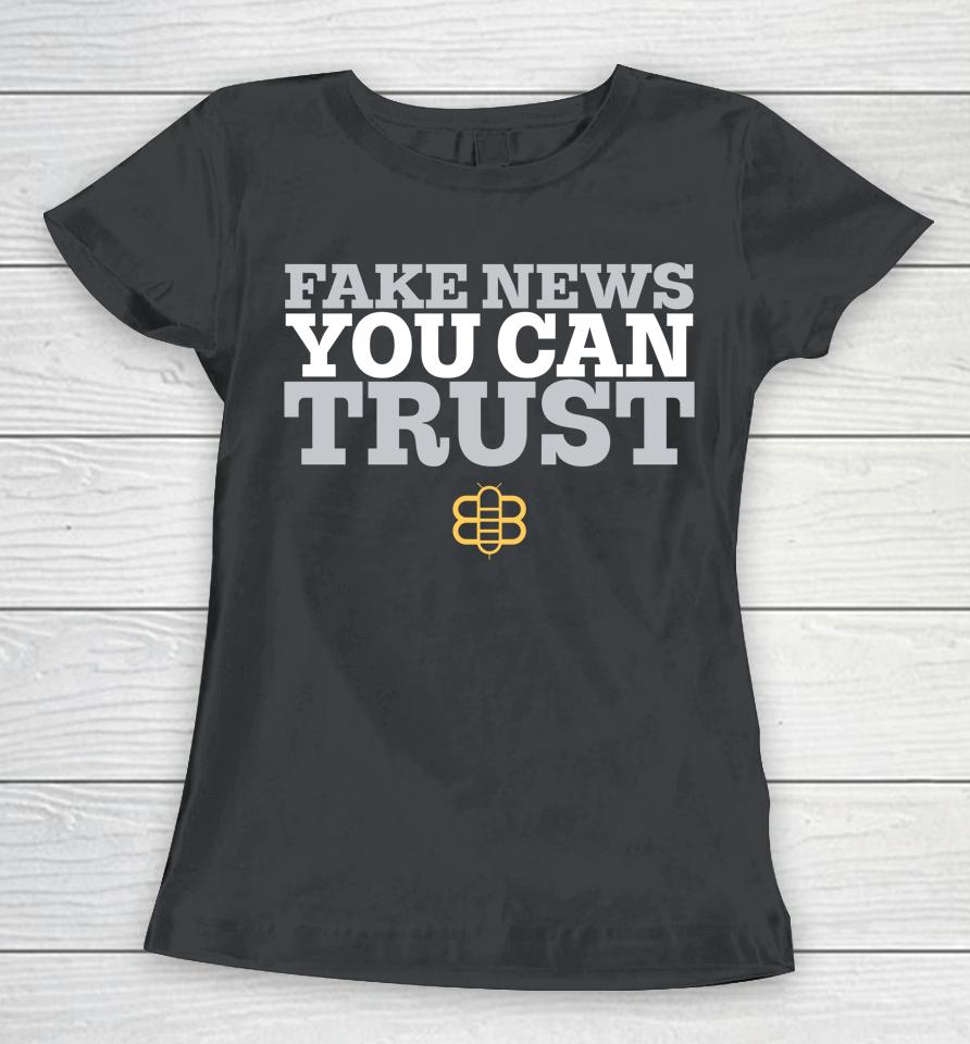 Babylon Bee Merch Fake News You Can Trust Women T-Shirt