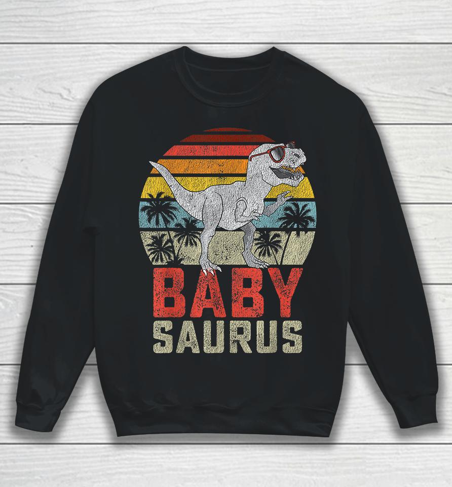 Babysaurus T Rex Dinosaur Baby Saurus Sweatshirt