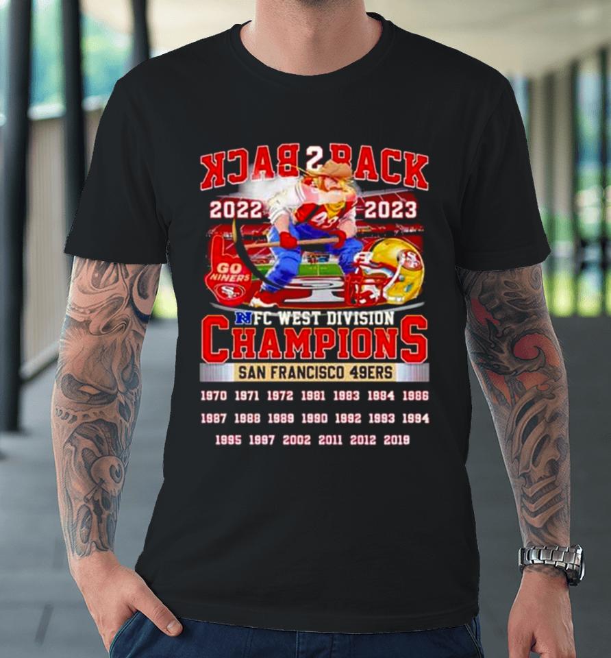 Back 2 Back 2022 2023 Nfc West Division Champions San Francisco 49Ers Premium T-Shirt