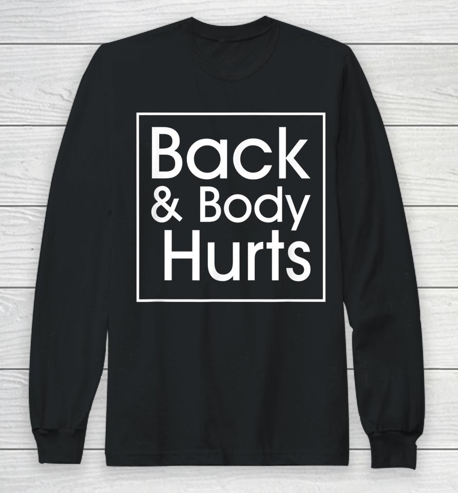 Back And Body Hurts Funny Quote Yoga Gym Workout Outfit Gift Long Sleeve T-Shirt