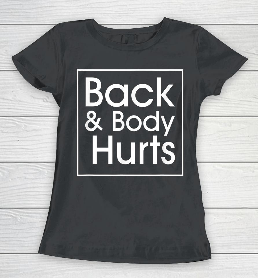 Back And Body Hurts Funny Quote Yoga Gym Workout Outfit Gift Women T-Shirt