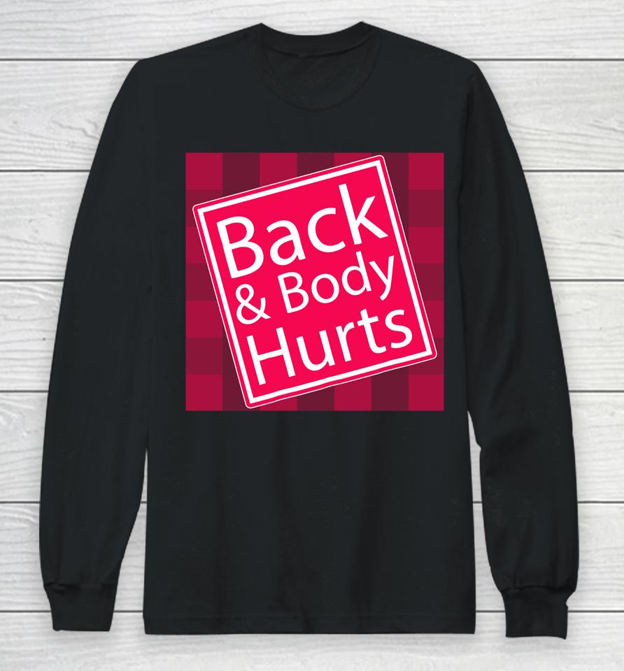 Back And Body Hurts Shirt Funny Quote Yoga Gym Workout Gift Long Sleeve T-Shirt