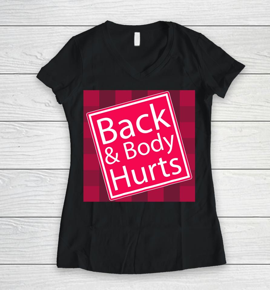 Back And Body Hurts Shirt Funny Quote Yoga Gym Workout Gift Women V-Neck T-Shirt