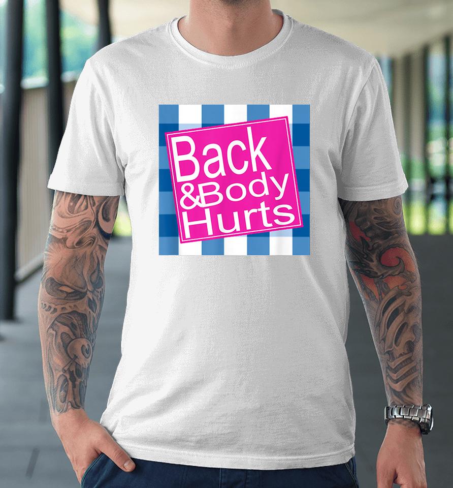 Back And Body Hurts Premium T-Shirt