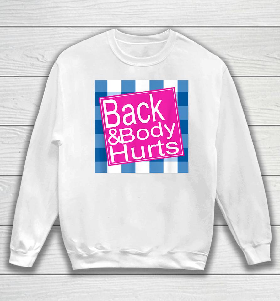 Back And Body Hurts Sweatshirt