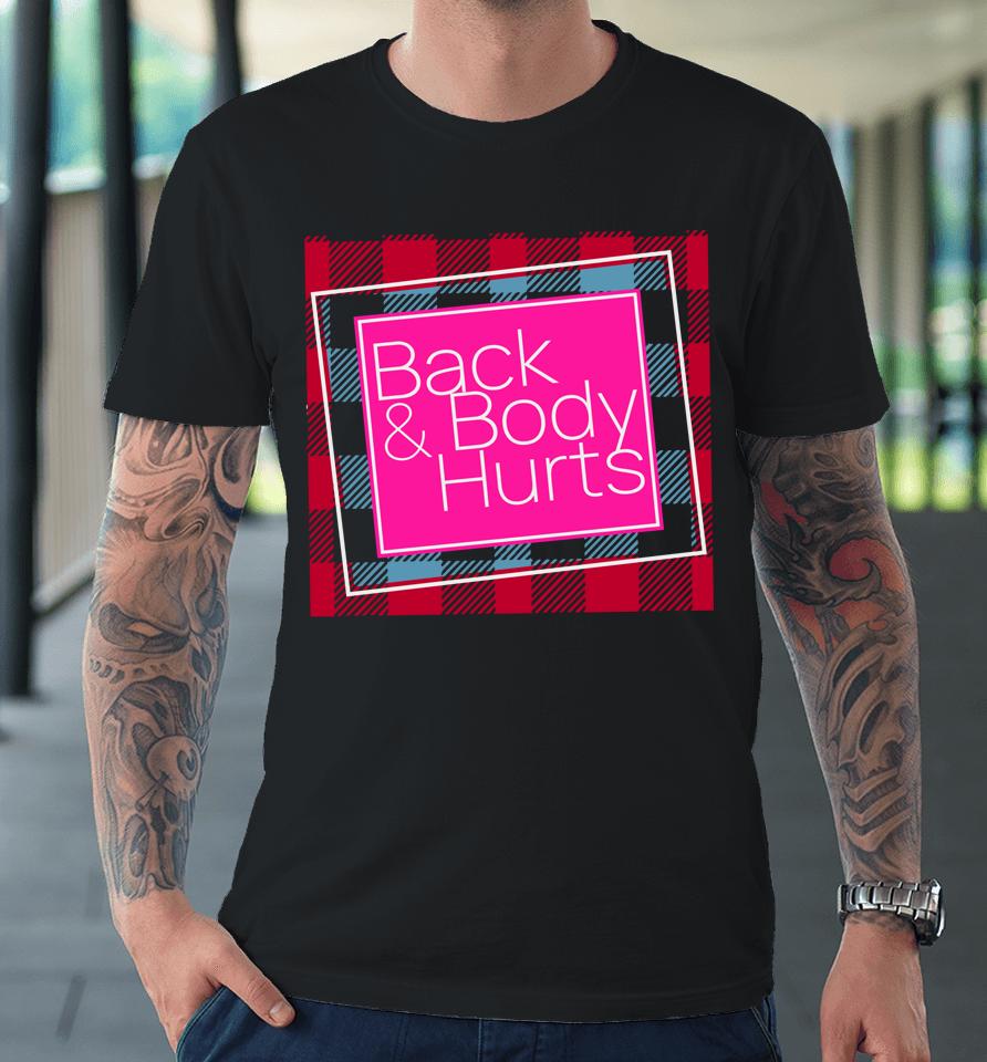 Back And Body Hurts Premium T-Shirt
