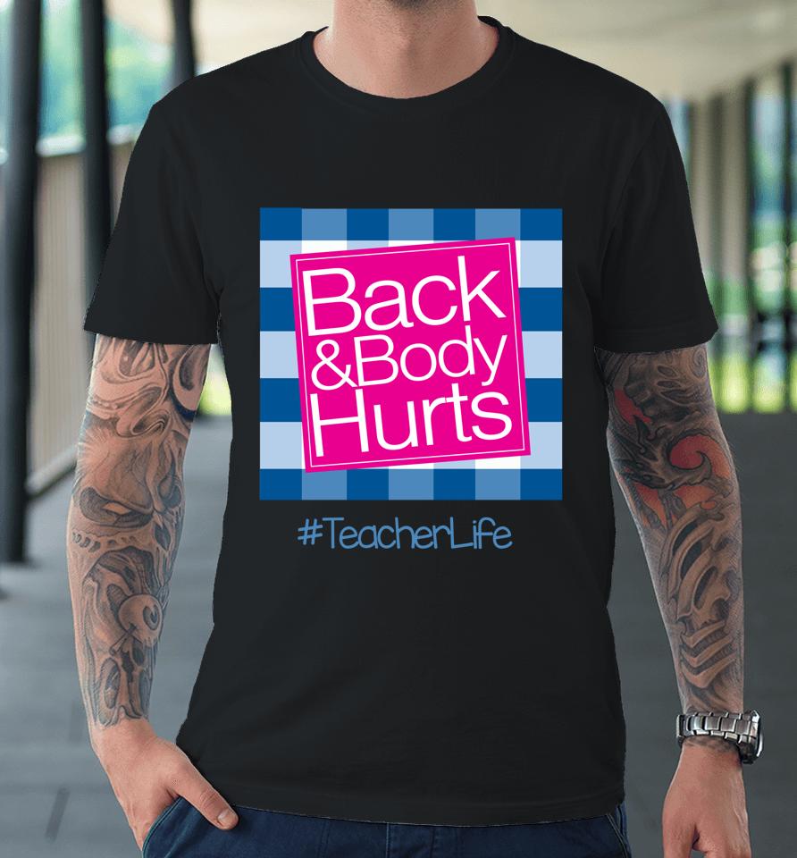 Back And Body Hurts Teacher Premium T-Shirt
