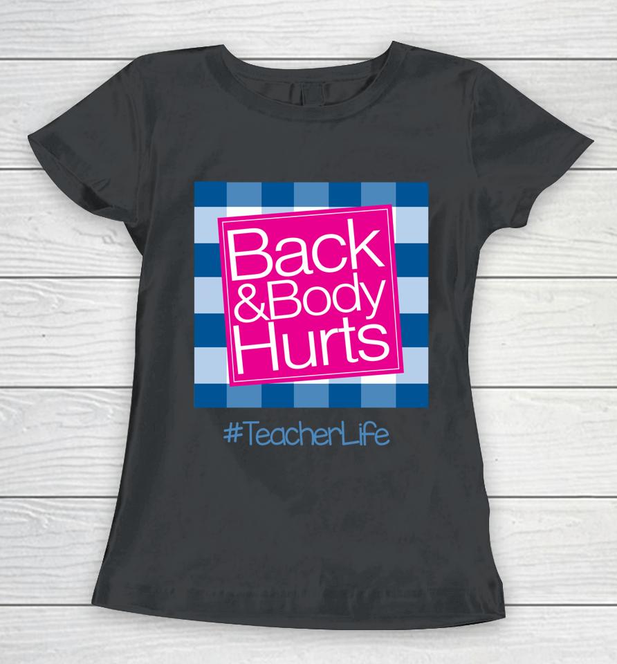Back And Body Hurts Teacher Women T-Shirt
