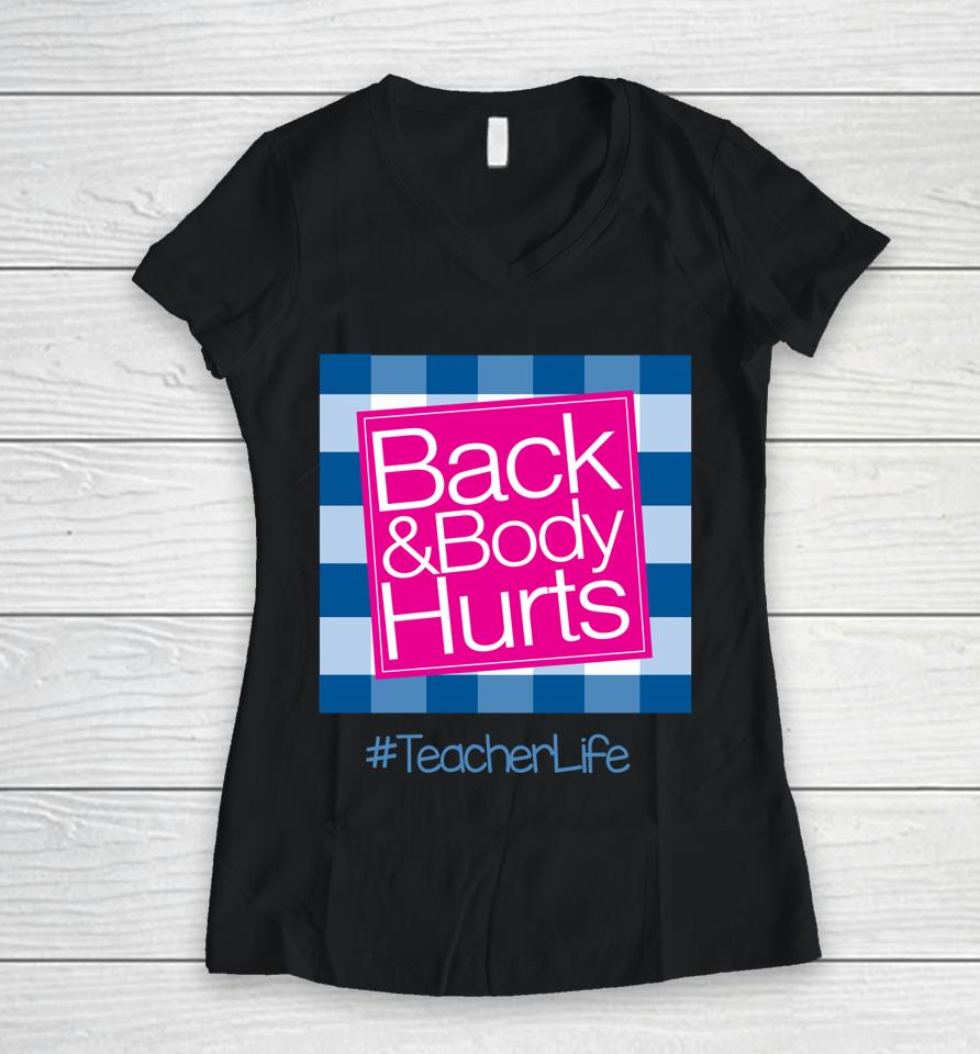 Back And Body Hurts Teacher Women V-Neck T-Shirt
