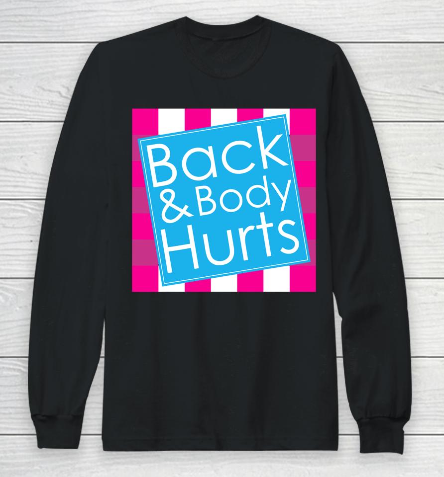 Back Body Hurts Quote Exercise Workout Gym Funny Long Sleeve T-Shirt