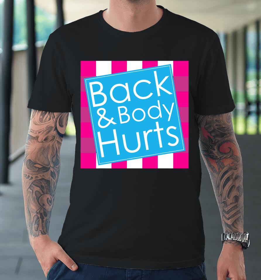 Back Body Hurts Quote Exercise Workout Gym Funny Premium T-Shirt