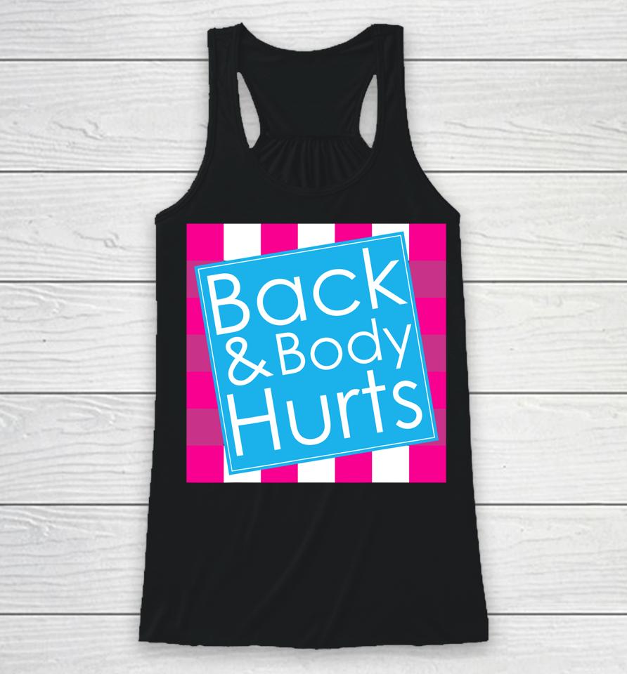 Back Body Hurts Quote Exercise Workout Gym Funny Racerback Tank