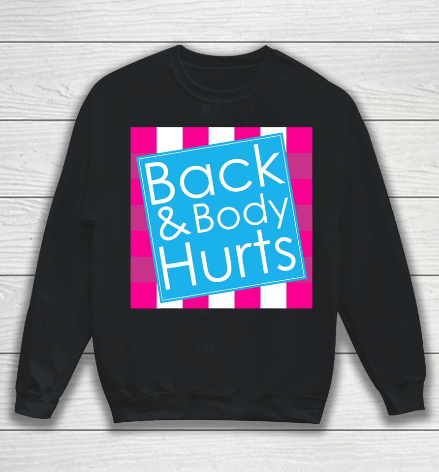 Back Body Hurts Quote Exercise Workout Gym Funny Sweatshirt