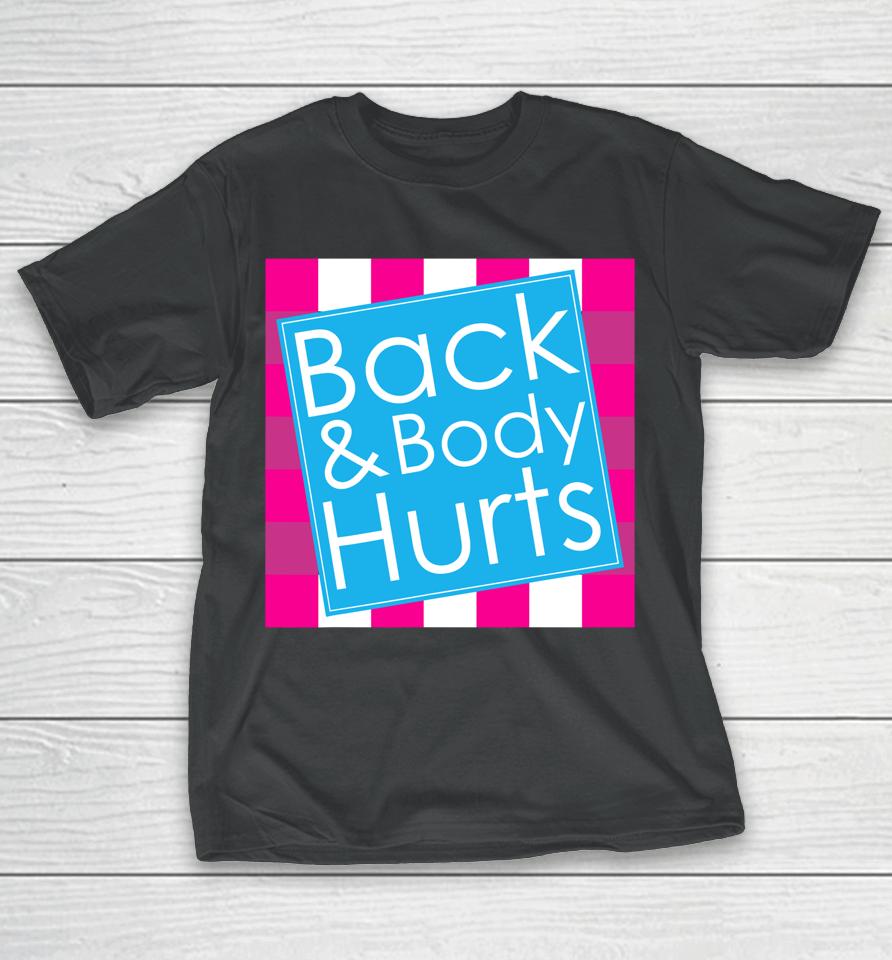 Back Body Hurts Quote Exercise Workout Gym Funny T-Shirt