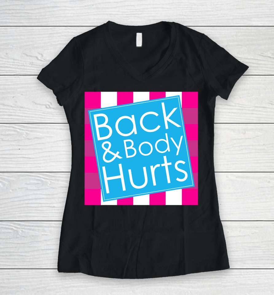 Back Body Hurts Quote Exercise Workout Gym Funny Women V-Neck T-Shirt
