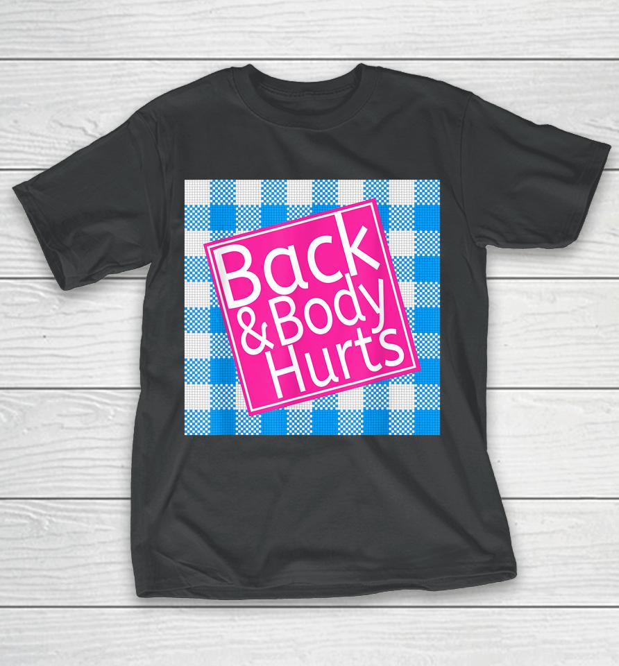 Back &Amp; Body Hurts T-Shirt