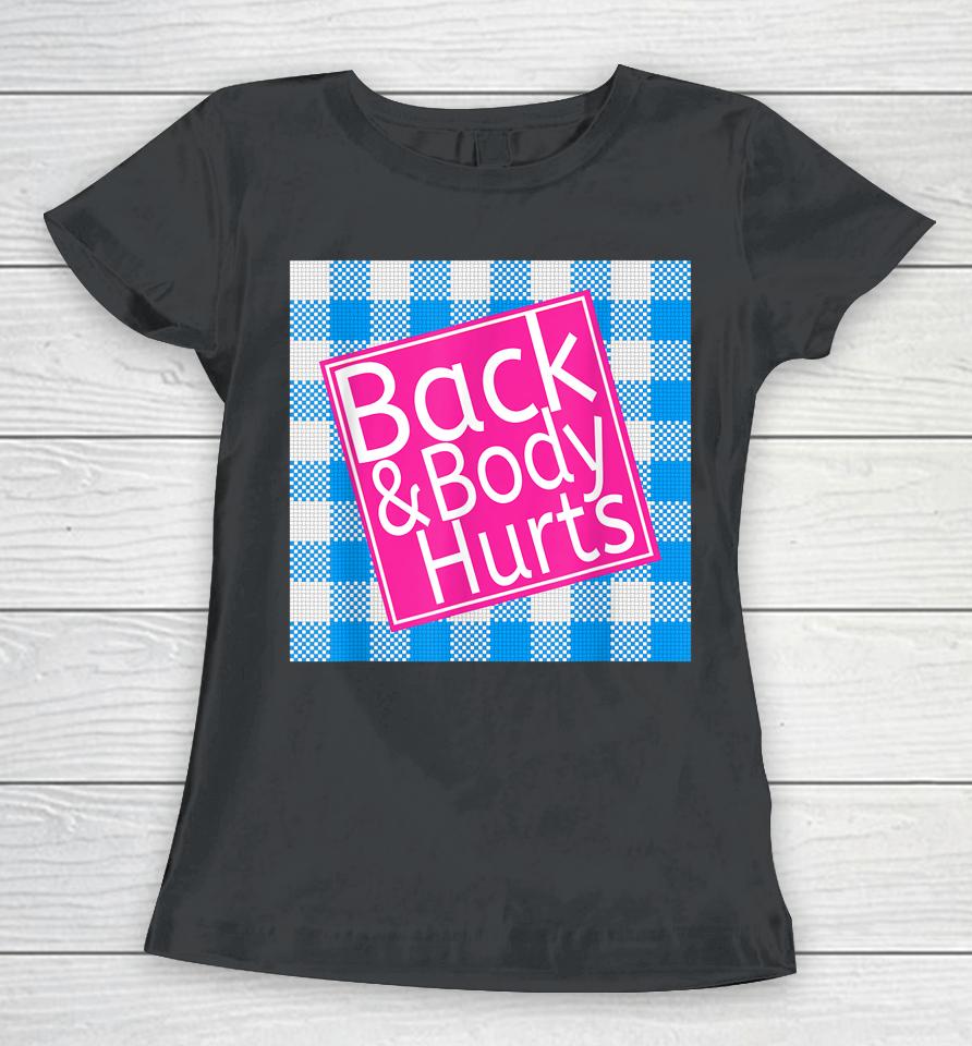 Back &Amp; Body Hurts Women T-Shirt