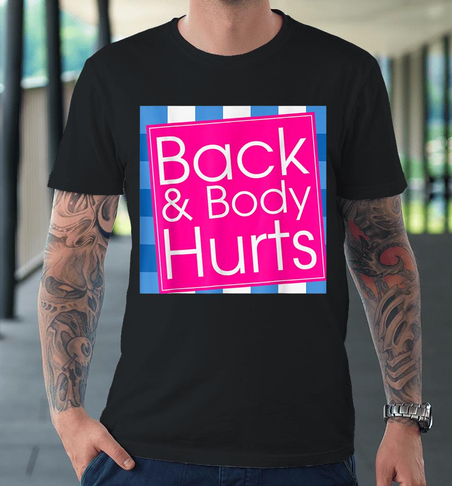 Back Body Hurts Premium T-Shirt