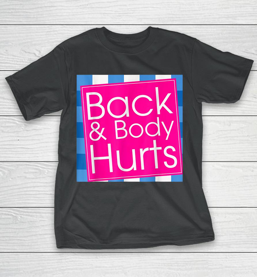 Back Body Hurts T-Shirt