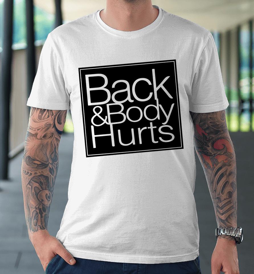 Back Body Hurts Tee Funny Quote Workout Top Gym Premium T-Shirt