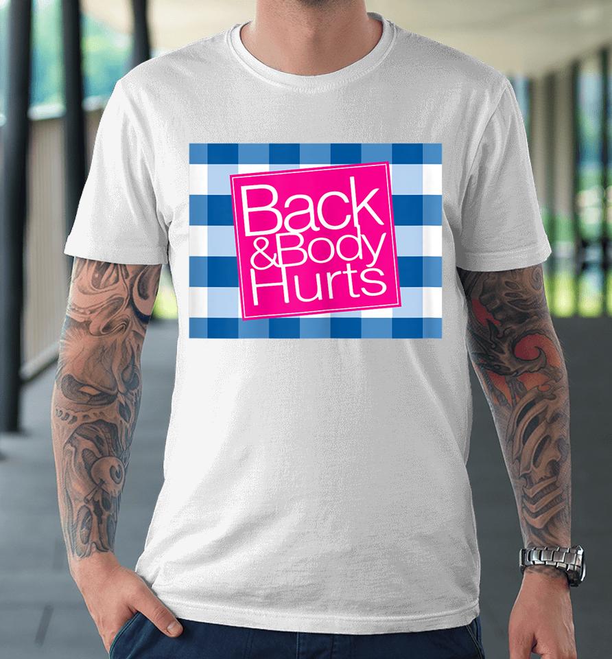 Back Body Hurts Tee Quote Workout Gym Top Premium T-Shirt